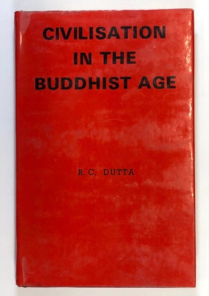 Item #C000017703 Civilisation in the Buddhist Age, B.C. 320 to A.D. 500. Romesh C. Dutt