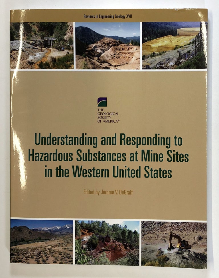 Item #C000017777 Understanding and Responding to Hazardous Substances at Mine Sites in the Western United States. Jerome V. Degraff.