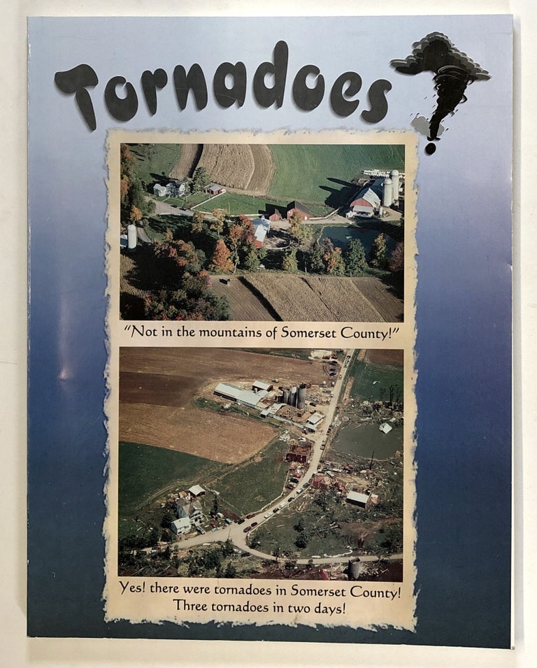 Item #C000017818 Tornadoes? " Not in the Mountains of Somerset Co., PA!" Yes! There Were Tornadoes in Somerset County! Three Tornadoes in Two Days! Floyd, Mollie Yoder.