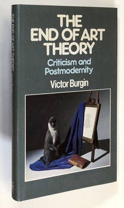 Item #C000018072 The End of Art Theory - Criticism and Postmodernity. Victor Burgin