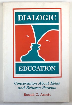 Item #C000018090 Dialogic Education: Conversation About Ideas and Between Persons. Ronald C. Arnett