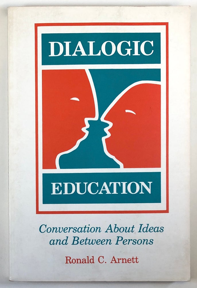 Item #C000018090 Dialogic Education: Conversation About Ideas and Between Persons. Ronald C. Arnett.