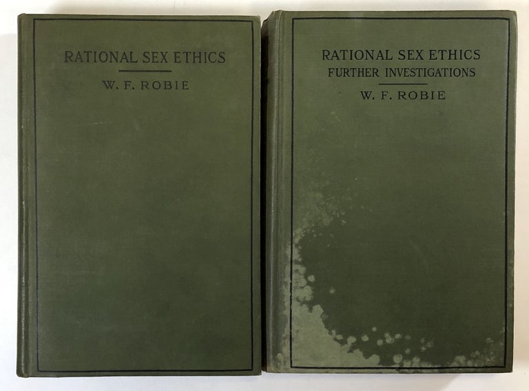 Item #C000018193 Rational Sex Ethics & Rational Sex Ethics: Further Investigations (2 Vols.). W. F. Robie.