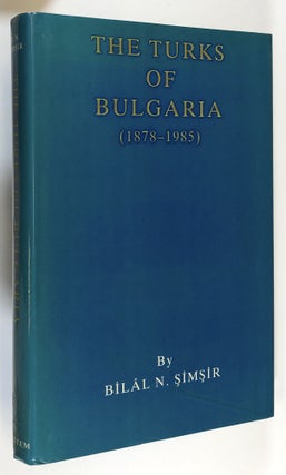 Item #C000018266 The Turks of Bulgaria, 1878-1985. Bilal N. Simsir