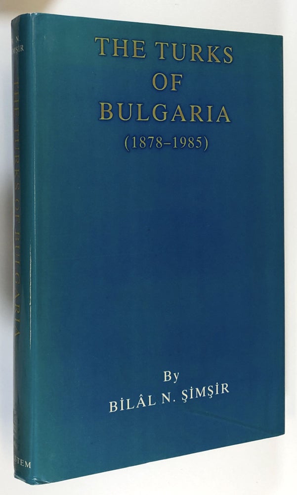 Item #C000018266 The Turks of Bulgaria, 1878-1985. Bilal N. Simsir.