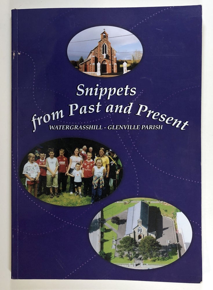 Item #C000018369 Snippets from Past and Present, Watergrasshill - Glenville Parish. Bishop John Buckley, foreword.