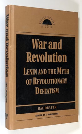 Item #C000018453 War and Revolution - Lenin and the Myth of Revolutionary Defeatism. Hal Draper,...
