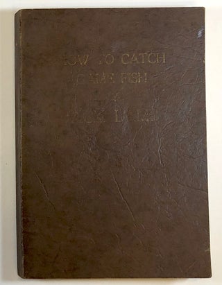 Item #C000018637 How to Catch Game Fish (SIGNED). Jack Lamb