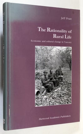 Item #C000018907 The Rationality of Rural Life: Economic and Cultural Change in Tuscany. Jeff Pratt