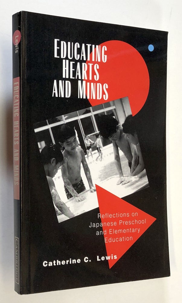 Item #C000018998 Educating Hearts and Minds: Reflections on Japanese Preschool and Elementary Education. Catherine C. Lewis.