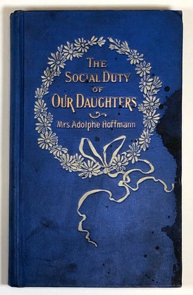 Item #C000019042 The Social Duty of Our Daughters - A Mother's Talk with Mothers and Their Grown...
