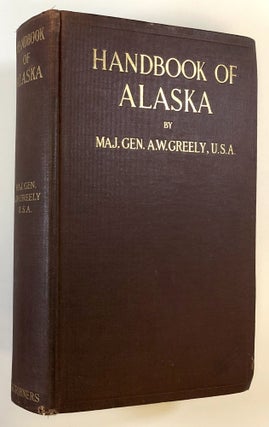 Item #C000019245 Handbook of Alaska - Its Resources, Products, and Attractions. A. W. Greely