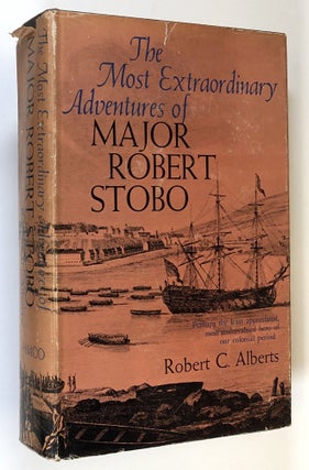 Item #C000019264 The Most Extraordinary Adventures of Major Robert Stobo. Robert C. Alberts