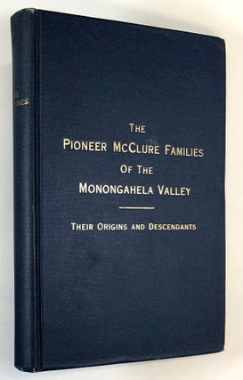 Item #C000019327 Pioneer McClure Families of the Monogahela Valley: The Origins and Their...