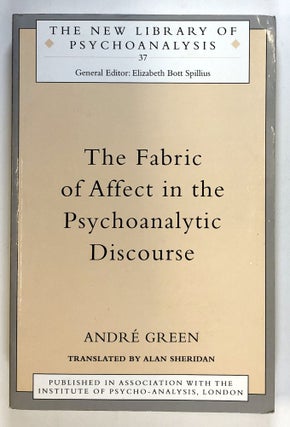 Item #C000019333 The Fabric of Affect in the Psychoanalytic Discourse. Andre Green, Alan...