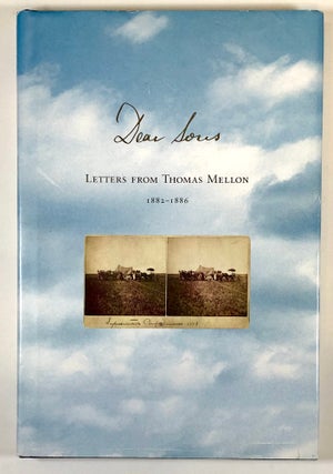 Item #C000019622 Dear Sons; Letters from Thomas Mellon, 1882-1886. Thomas Mellon, Mary Brignano