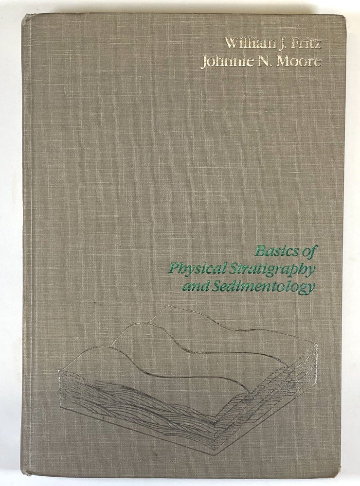 Item #C000019662 Basics of Physical Stratigraphy and Sedimentology. William J. Fritz, Johnnie N. Moore.