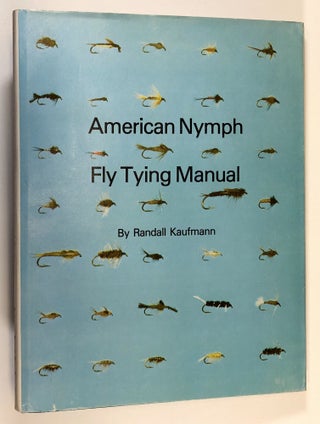Item #C000019717 American Nymph Fly Tying Manual (SIGNED). Randall Kaufmann