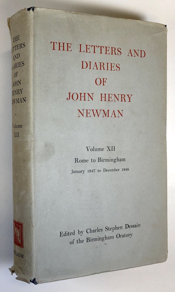 Item #C000019785 The Letters and Diaries of John Henry Newman, Volume XII: Rome to Birmingham, January 1847 to December 1848. Charles Stephen Dessain.