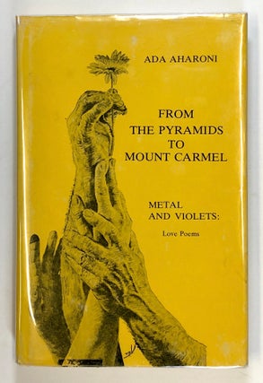 Item #C000019852 From the Pyramids to Mount Carmel; Metal and Violets: Love Poems. Ada Aharoni,...