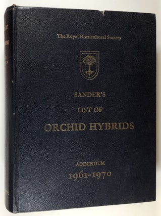 Item #C00002033 Sander's List of Orchid Hybrids. Addendum 1961-1970. Containing the Names and...