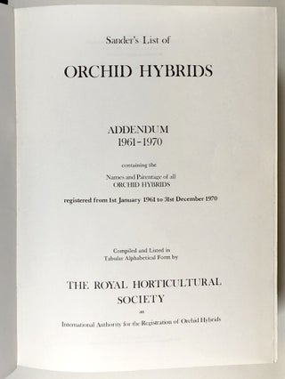 Sander's List of Orchid Hybrids. Addendum 1961-1970. Containing the Names and Parentage of All Orchid Hybrids Registered from 1st January 1961 to 31st December 1970.