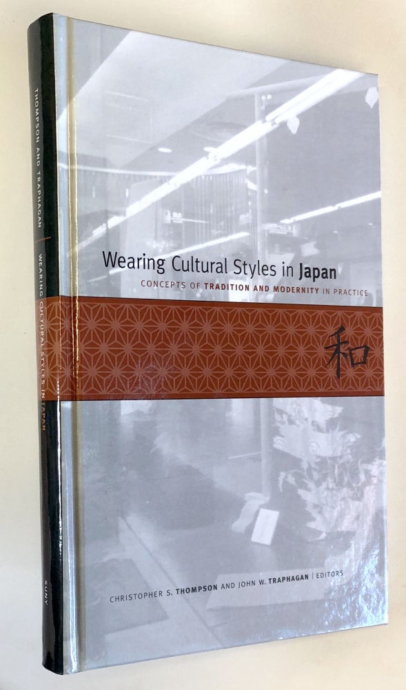 Item #C000021421 Wearing Cultural Styles in Japan: Concepts of Tradition And Modernity in Practice. Christopher S. Thompson, John W. Traphagan.