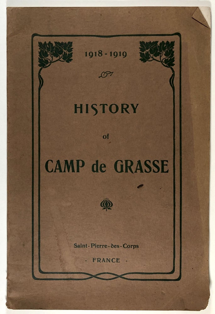 Item #C00002196 History of Camp De Grasse, Saint-Pierre-Des-Corps, France 1918-1919. Compiled and, First Lieutenant J. L. Emmerich First Lieutenant W. W. Judson, Chaplin H. Remy.