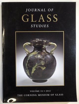 Item #C000021964 Journal of Glass Studies: Volume 54, 2012. David B. Whitehouse