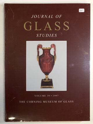 Item #C000022002 Journal of Glass Studies, Vol 39 - 1997. David B. Whitehouse