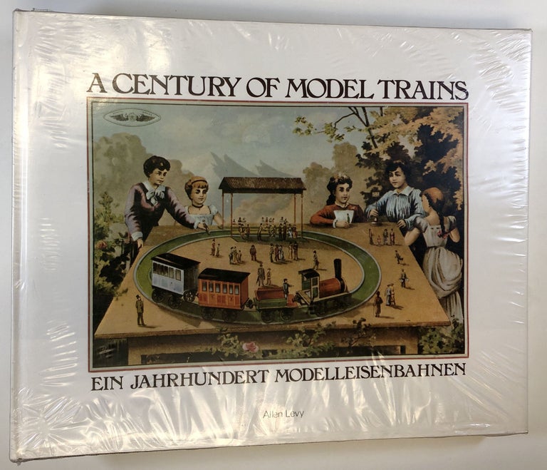 Item #C000022474 A Century of Model Trains / Ein Jahrhundert Modelleisenbahnen. Allen Levy.