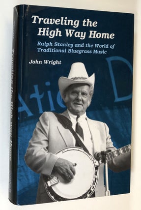 Item #C000022629 Traveling the High Way Home: Ralph Stanley and the World of Traditional...