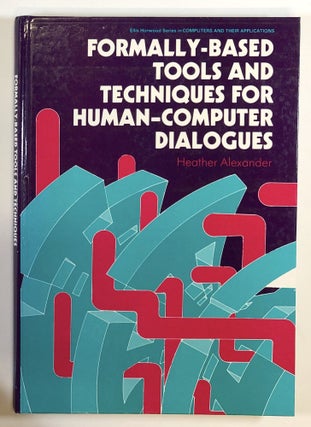 Item #C000022842 Formally-Based Tools and Techniques for Human-Computer Dialogues. Heather Alexander