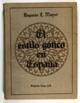 Item #C00002307 El Estilo Gótico En España. Augusto L. Mayer