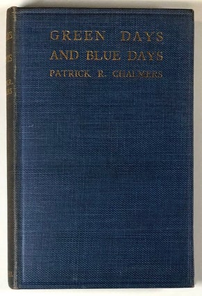 Item #C00002365 Green Days and Blue Days. Patrick R. Chalmers