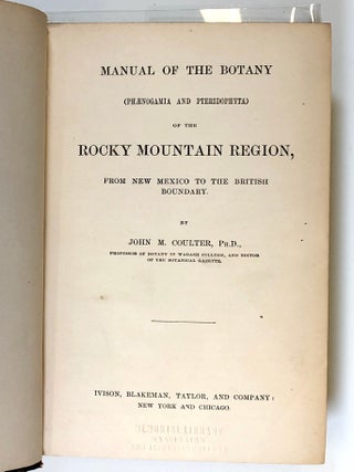 Manual of the Botany (Phaenogamia and Pteridophyta) of the Rocky Mountain Region, From New Mexico to the British Boundary.