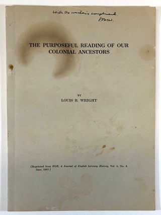 Item #C000027004 The Purposeful Reading of Our Colonial Ancestors (INSCRIBED). Louis B. Wright