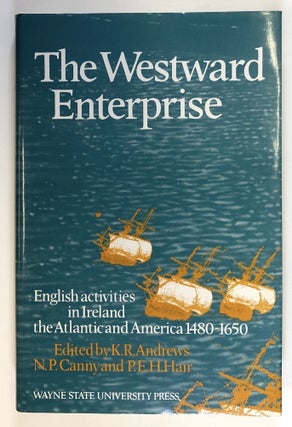 Item #C000027783 Westward Enterprise: English Activities in Ireland, the Atlantic, and America,...