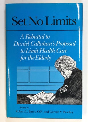 Item #C000027921 Set No Limits: A Rebuttal to Daniel Callahan's Proposal to Limit Health Care for...