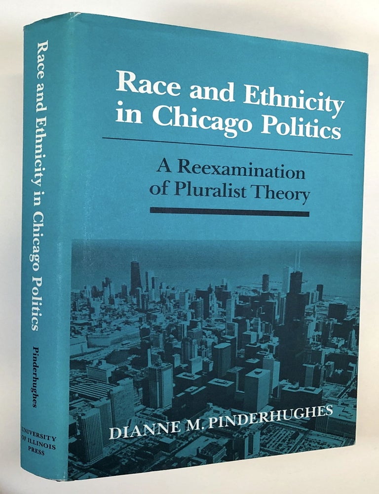Item #C000028719 Race and Ethnicity in Chicago Politics: A Reexamination of Pluralist Theory. Dianne M. Pinderhughes.