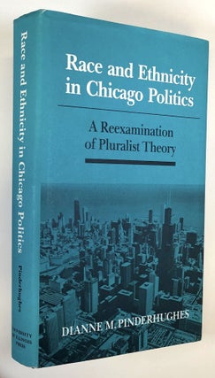 Item #C000028719 Race and Ethnicity in Chicago Politics: A Reexamination of Pluralist Theory....