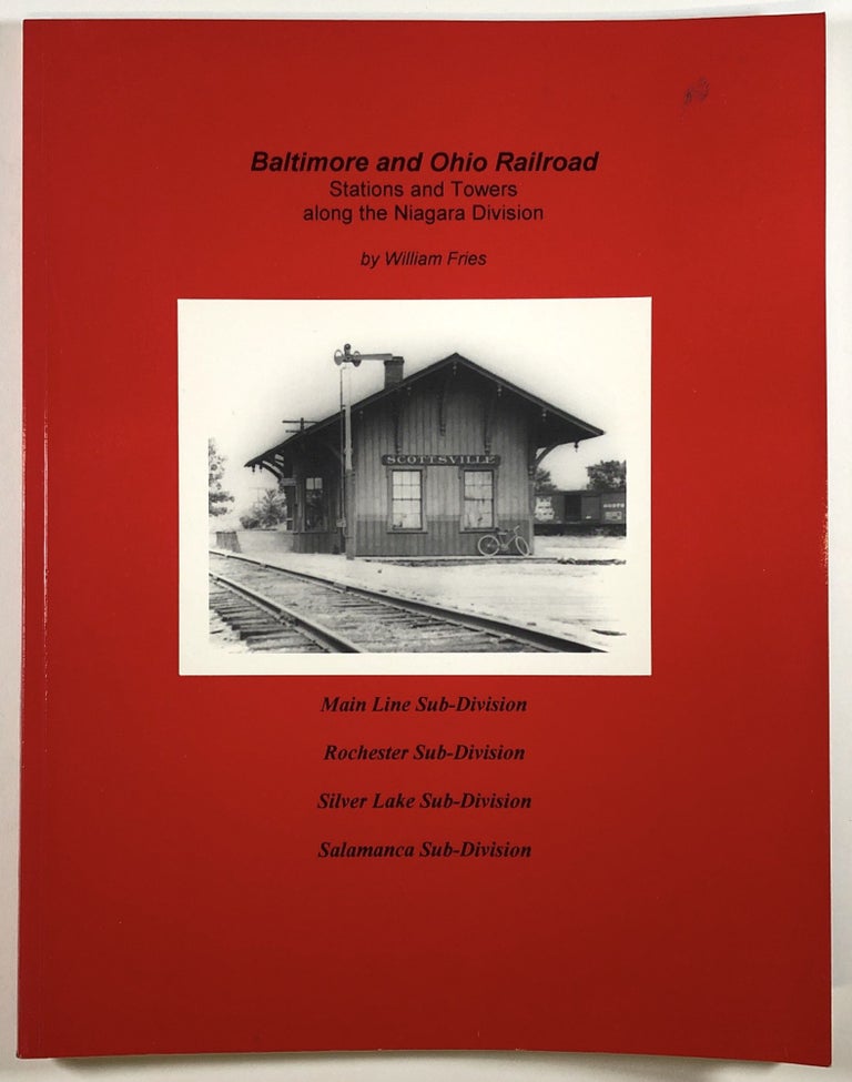 Item #C00002872 Baltimore and Ohio Railroad - Stations and Towers along the Niagara Division. William Fries.