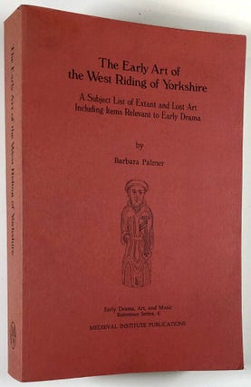 Item #C0000297 Early Art of the West Riding of Yorkshire; A Subject List of Extant and Lost Art...