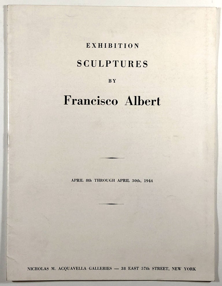 Item #C00002977 Exhibition Sculptures by Francisco Albert. April 8th through April 30th, 1944. Francisco Albert.