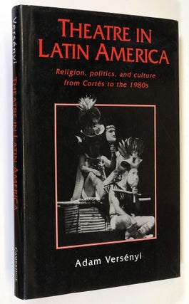 Item #C000030492 Theatre in Latin America: Religion, Politics and Culture from Cortés to the...