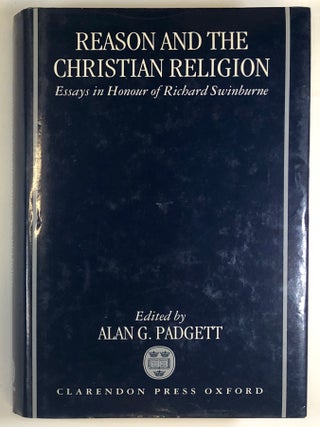 Item #C000033894 Reason and the Christian Religion: Essays in Honour of Richard Swinburne. Alan...