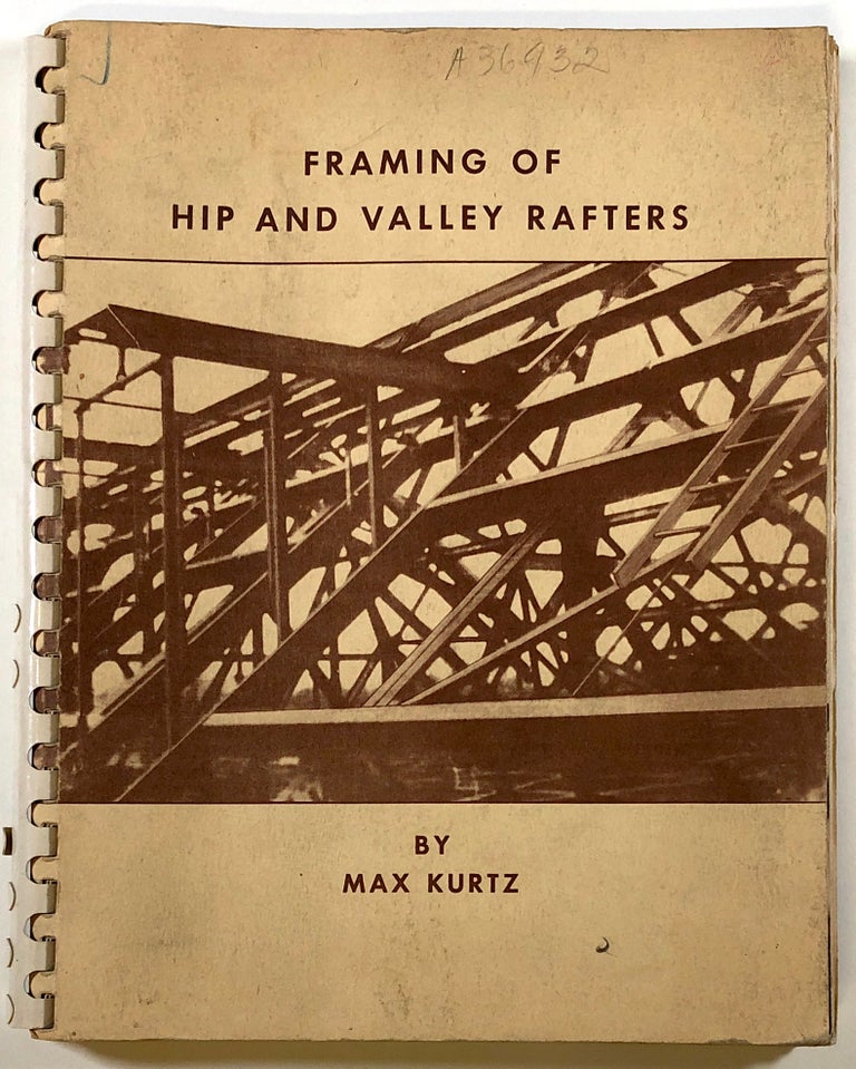 Item #C00003541 Framing of Hip and Valley Rafters; A Mathematical Analysis of Intersecting Planes. Max Kurtz.