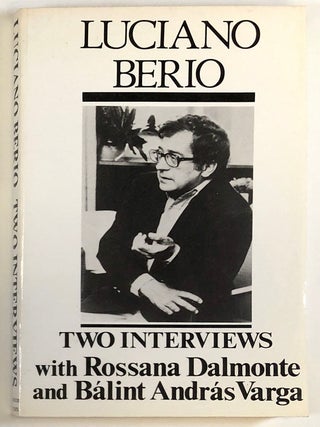 Item #C000035426 Luciano Berio: Two Interviews. Luciano Berio, Rossana Dalmonte, Balint Andras...
