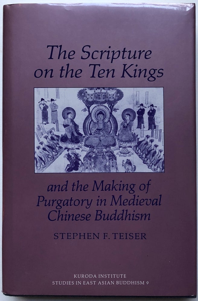 Item #C000036119 The Scripture on the Ten Kings and the Making of Purgatory in Medieval Chinese Buddhism. Stephen F. Teiser.