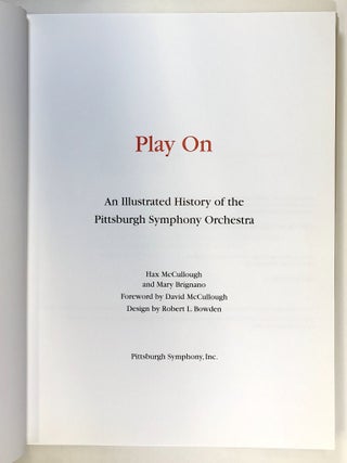 Play On: An Illustrated History of the Pittsburgh Symphony Orchestra